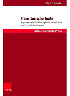 预订 Transitorische Texte: Hypertextuelle Sinnbildung in der italienischen und französischen Literatur 短暂的文本：意大