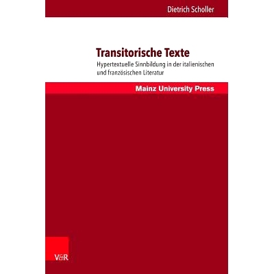 预订 Transitorische Texte: Hypertextuelle Sinnbildung in der italienischen und französischen Literatur 短暂的文本：意大