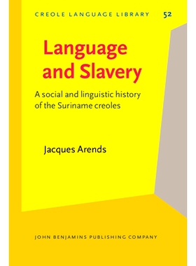预订 Language and Slavery. A social and linguistic history of the Suriname creoles. 语言和奴隶制：苏里南克里奥尔人的社会