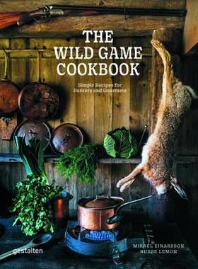 [预订]The Wild Game Cookbook: Simple Recipes for Hunters and Gourmets 9783967040562