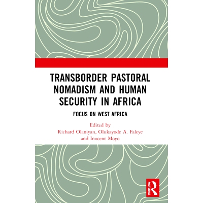 预订 Transborder Pastoral Nomadism and Human Security in Africa: Focus on West Africa 非洲跨境游牧民族与人类安全：聚焦西
