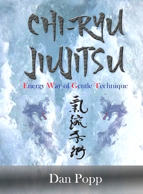 预订 Chi-Ryu Jiujitsu: Energy Way of Gentle Technique: 9781624870682