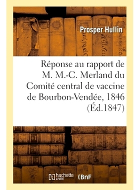 预订 Réponse au rapport de M. M.-C. Merland, secrétaire du Comité central de vaccine de Bourbon-Vendée 对 MM-C 报告