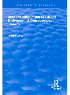 预订 Debt and Adjustment: Social and Environmental Consequences in Jamaica 债务与调整：牙买加的社会和环境后果: 978113861