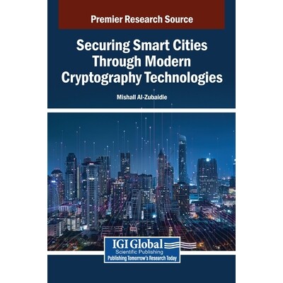 预订 Securing Smart Cities Through Modern Cryptography Technologies: 9798337333267