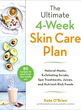 预订 The Ultimate 4-Week Skin Care Plan: Natural Masks, Exfoliating Scrubs, Spa Treatments, Juices, and Nutrient-Rich Fo