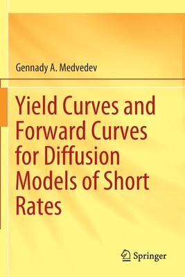 【预订】Yield Curves and Forward Curves for Diffusion Models of Short Rates