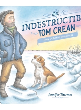 预订 The Indestructible Tom Crean: Heroic Explorer of the Antarctic 坚不可摧的汤姆-克里恩: 9780593117729