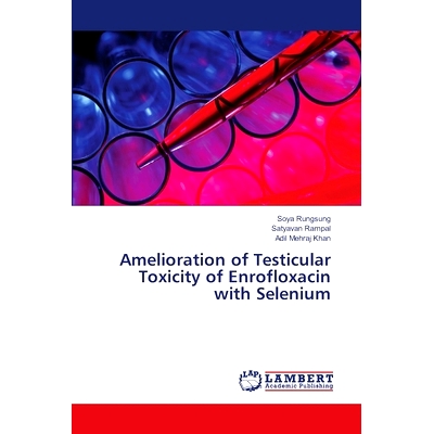 预订 Amelioration of Testicular Toxicity of Enrofloxacin with Selenium: 9786207996896
