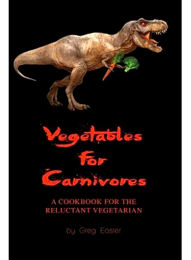 预订 Vegetables for Carnivores - A Cookbook for the Reluctant Vegetarian: 9781934939949