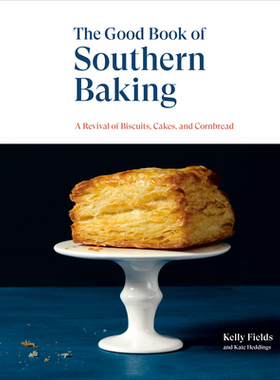 【预订】The Good Book of Southern Baking: A Revival of Biscuits, Cakes, and Cornbread