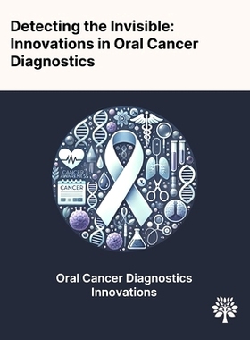 预订 Detecting the Invisible: Innovations in Oral Cancer Diagnostics