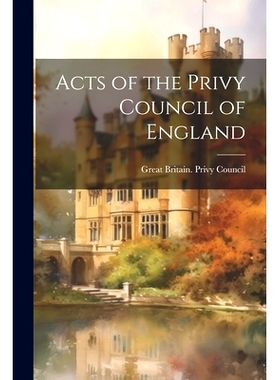预订 Acts of the Privy Council of England: 9781021463166