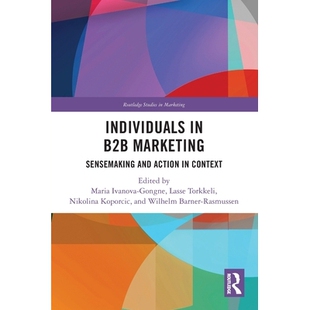 预订 Individuals in B2B Marketing: Sensemaking and Action in Context B2B 营销市场的个人：语境的意义制造与行动: 978103248