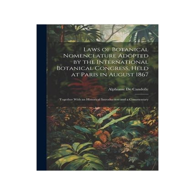 [预订]Laws of Botanical Nomenclature Adopted by the International Botanical Congress, Held at Paris in Aug 9781021464606