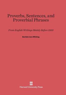 [预订]Proverbs, Sentences, and Proverbial Phrases from English Writings Mainly before 1500 9780674437357
