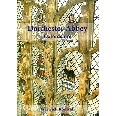 预订 Dorchester Abbey, Oxfordshire: The Archaeology and Architecture of a Cathedral, Monastery and Parish Church: 978184