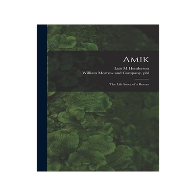 [预订]Amik: the Life Story of a Beaver 9781013368943