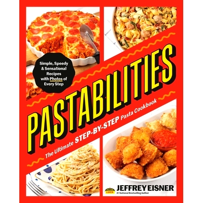 预订 Pastabilities: The Ultimate Step-By-Step Pasta Cookbook: Simple, Speedy, and Sensational Recipes with Photos of Eve