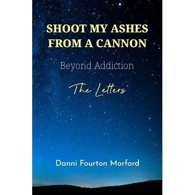 预订 Shoot My Ashes From A Cannon: Beyond Addiction, The Letters: 9780578534039