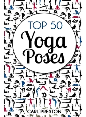 预订 Top 50 Yoga Poses: Top 50 Yoga Poses with Pictures: Yoga, Yoga for Beginners, Yoga for Weight Loss, Yoga Poses: 978