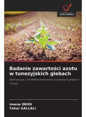 预订 Badanie zawartosci azotu w tunezyjskich glebach: Dystrybucja i charakterystyka azotu w typowych glebach Tunezji. DE