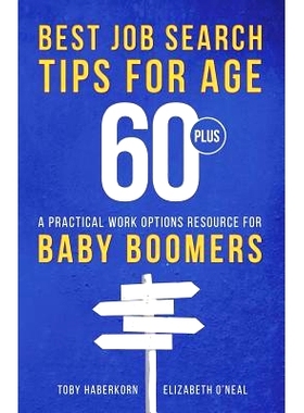预订 Best Job Search Tips for Age 60-Plus: A Practical Work Options Resource For Baby Boomers: 9780991623648