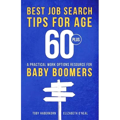 预订 Best Job Search Tips for Age 60-Plus: A Practical Work Options Resource For Baby Boomers: 9780991623648