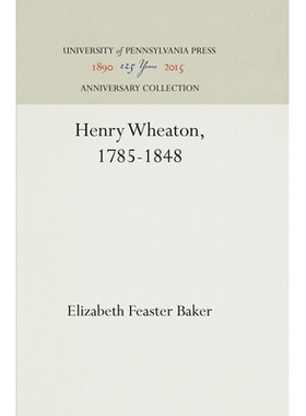 预订 Henry Wheaton, 1785-1848 亨利·惠顿，1785-1848: 9781512810028
