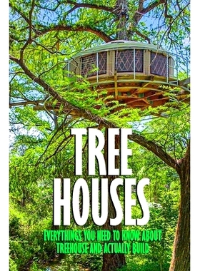 预订 Tree Houses: Everythings You Need to Know about Treehouse and Actually Build: Be in a Treehouse: 9798580310855