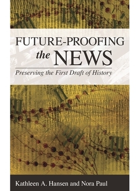 预订 Future-Proofing the News: Preserving the First Draft of History: 9781442267121