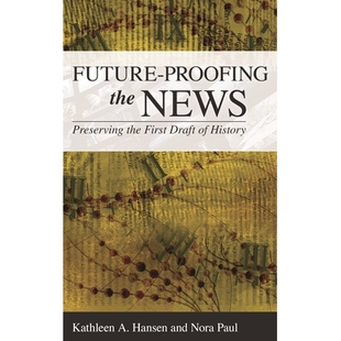 预订 Future-Proofing the News: Preserving the First Draft of History: 9781442267121