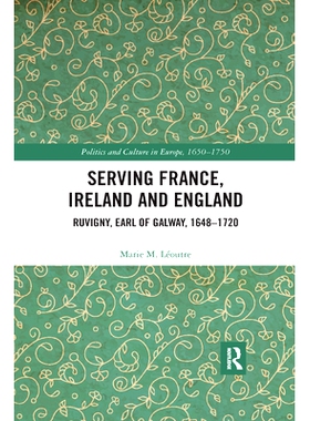 预订 Serving France, Ireland and England: Ruvigny, Earl of Galway, 1648–1720 服务于法国、爱尔兰和英国：鲁维尼，戈尔韦伯