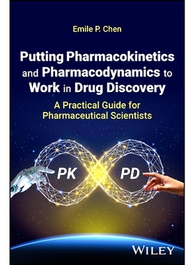 预订 Putting Pharmacokinetics and Pharmacodynamics to Work in Drug Discovery: A Practical Guide for Pharmaceutical Scien