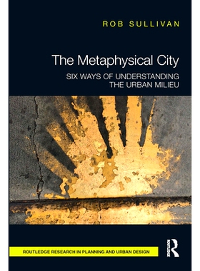 预订 The Metaphysical City: Six Ways of Understanding the Urban Milieu 形而上学的城市：理解城市环境的六种方式: 978036766