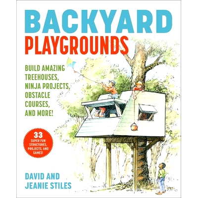 预订 Backyard Playgrounds: Build Amazing Treehouses, Ninja Projects, Obstacle Courses, and More!