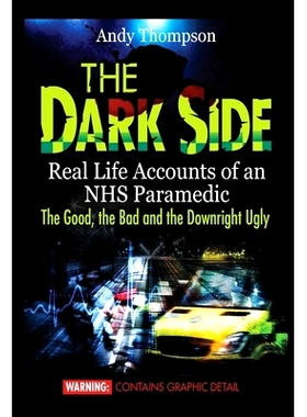 预订 The Dark Side: Real Life Accounts of an NHS Paramedic the Good, the Bad and the Downright Ugly: 9781910734377