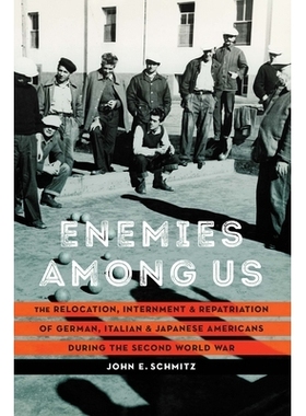 预订 Enemies among Us: The Relocation, Internment, and Repatriation of German, Italian, and Japanese Americans during th