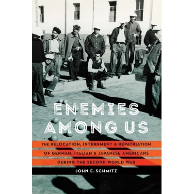 预订 Enemies among Us: The Relocation, Internment, and Repatriation of German, Italian, and Japanese Americans during th