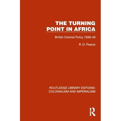 预订 Turning Point in Africa: British Colonial Policy 1938–48 非洲的转折点：英国殖民政策 1938-1948（重印版）: 978103244