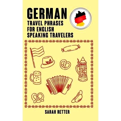 预订 German: Travel Phrases for English Speaking Travelers: The most needed 1.000 phrases when traveling in German speak