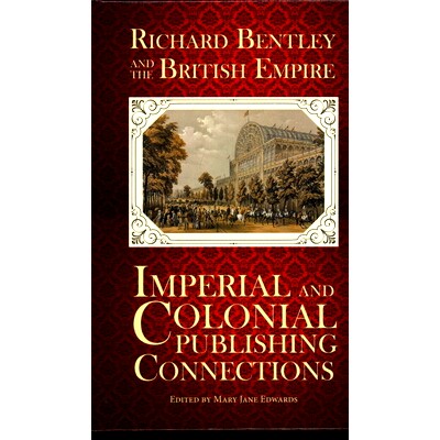 预订 Richard Bentley and the British Empire: Imperial and Colonial Publishing Connections in the 19th Century: 978191145