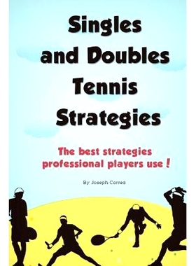 预订 Singles and Doubles Tennis Strategies: The Best Strategies Professional Players Use!: 9781499205800