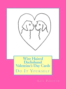 预订 Wire Haired Dachshund Valentine’s Day Cards: Do It Yourself: 9781522759324