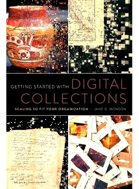 预订 Getting Started with Digital Collections: Scaling to Fit Your Organization 著手數位化館藏: 如何為圖書館規模量身訂做