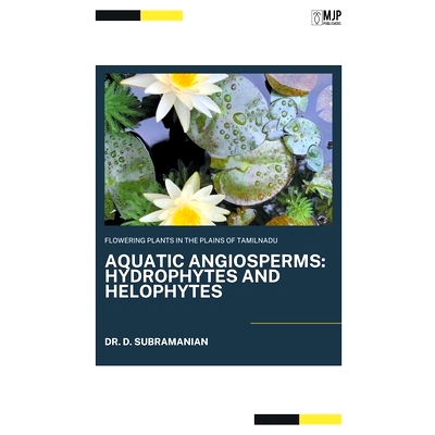 预订 Flowering Plants in the Plains of Tamilnadu: AQUATIC ANGIOSPERMS Hydrophytes and Helophytes: 9798223962823