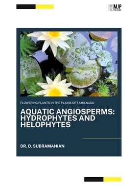 预订 Flowering Plants in the Plains of Tamilnadu: AQUATIC ANGIOSPERMS Hydrophytes and Helophytes: 9798223962823