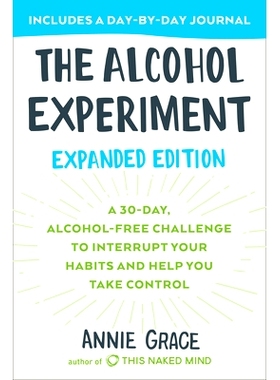 预订 The Alcohol Experiment: Expanded Edition: A 30-Day, Alcohol-Free Challenge to Interrupt Your Habits and Help You Ta