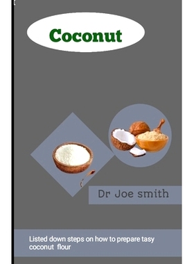 预订 Coconut: Listed down steps on how to prepare tasty coconut flour: 9798327150713