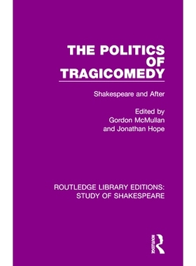 预订 The Politics of Tragicomedy: Shakespeare and After 悲喜剧的政治：莎士比亚及其之后: 9780367680190